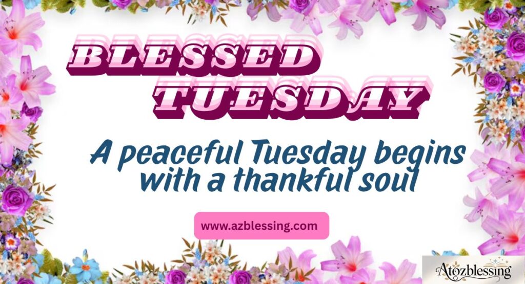 Tuesday Blessings and Heartfelt Prayers 