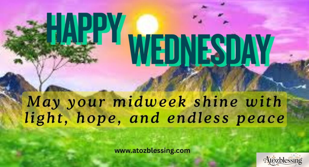 Good Morning, Wednesday Blessings and Greetings