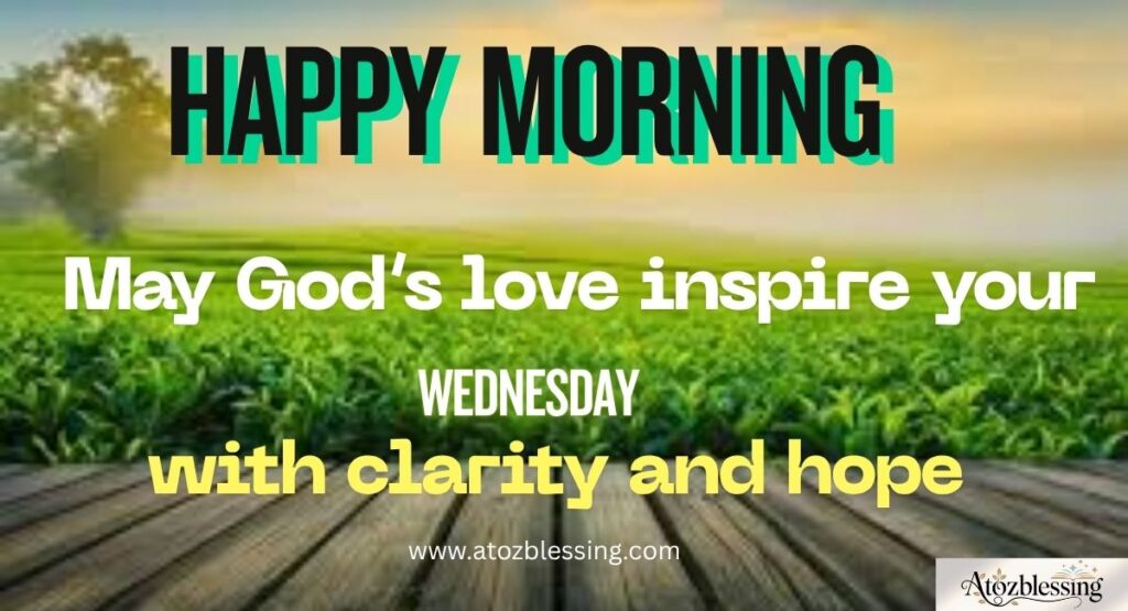 Good Morning, Wednesday Blessings and Greetings