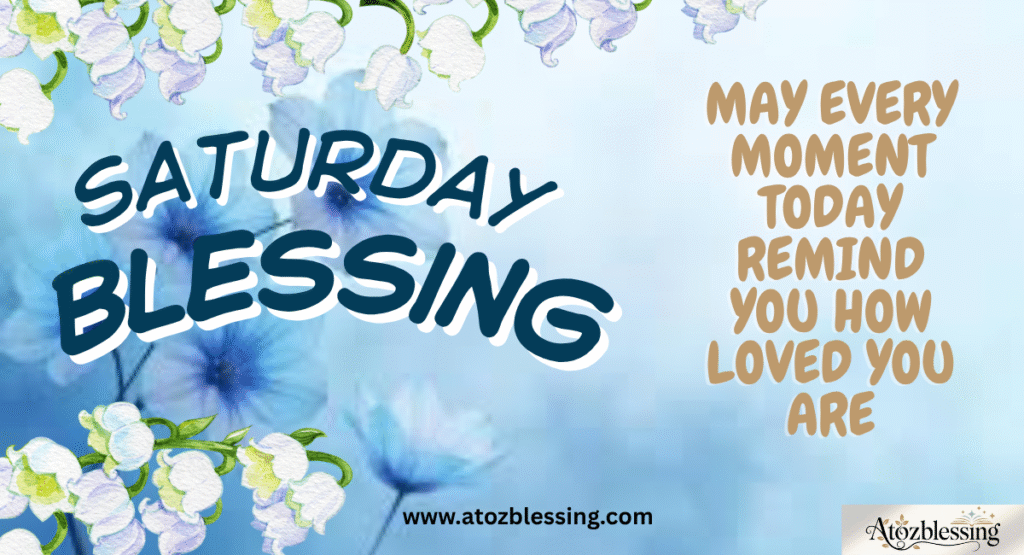 Saturday blessings and prayers,