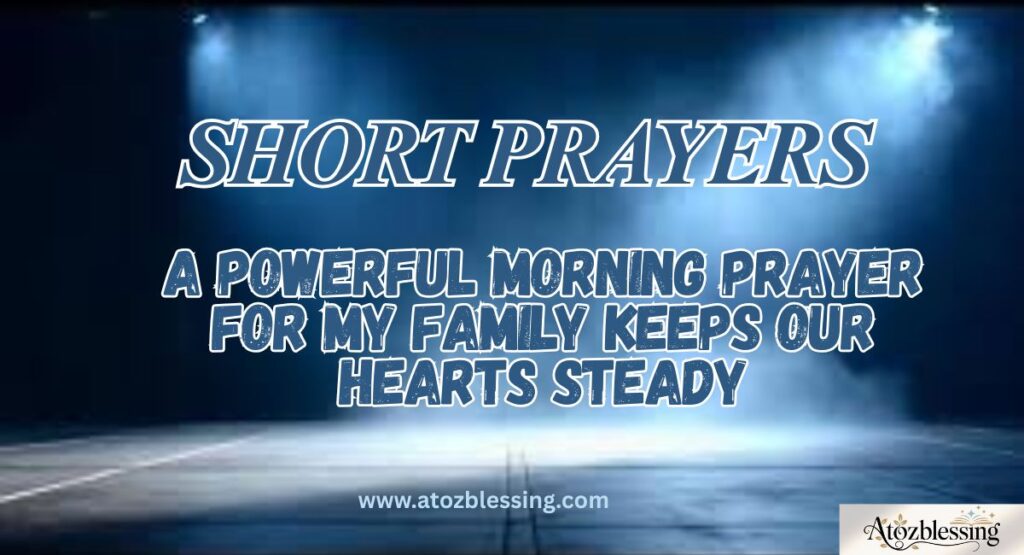 Powerful Morning Prayer for my Family, Friends, and a Blessed New Day