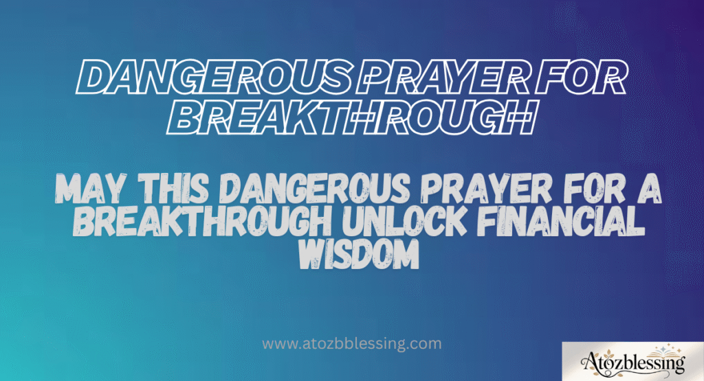 Powerful dangerous prayer for breakthrough