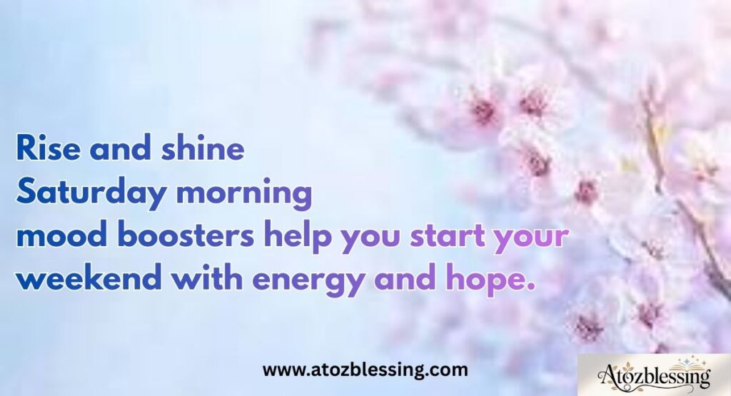 Best Good Morning and Happy Saturday Messages, Quotes & Blessings for a Beautiful Weekend