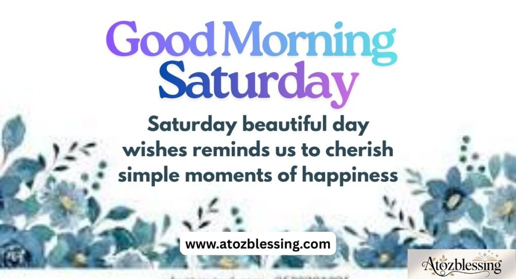 Best Good Morning and Happy Saturday Messages, Quotes & Blessings for a Beautiful Weekend
