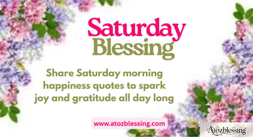 Best Good Morning and Happy Saturday Messages, Quotes & Blessings for a Beautiful Weekend
